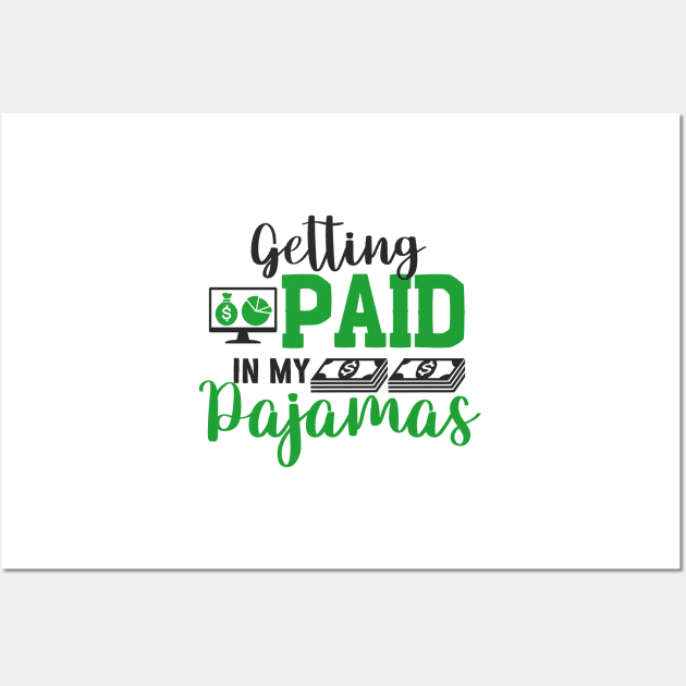 Entrepreneur Gifts Getting Paid in my Pajamas Wall Art by Mesyo